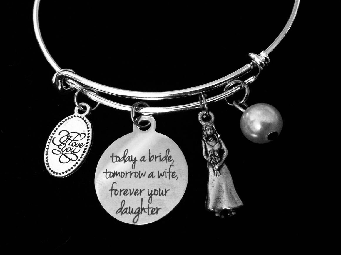 Bride Wedding Bracelet – “Today a Bride, Tomorrow a Wife, Forever Your Daughter” Charm Bangle – Bridal Jewelry Gift