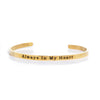 Always In My Heart Gold Plated Stainless Steel Stacking Bangle Bracelet Inspirational Quote Bracelet Positive Energy Cuff Bracelet