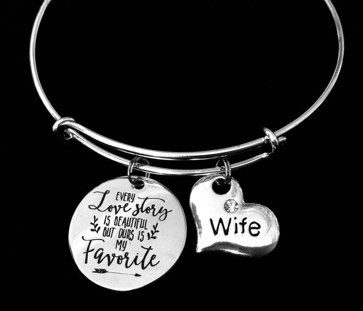 Wife Bracelet Every Love Story is Beautiful, Adjustable Silver Charm Bangle, Anniversary Gift for Wife, Romantic Jewelry